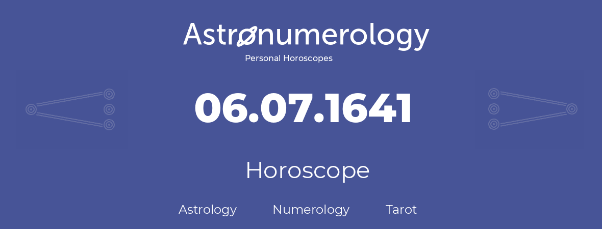 Horoscope for birthday (born day): 06.07.1641 (July 6, 1641)