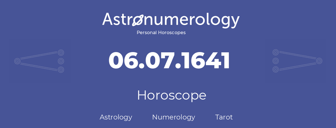 Horoscope for birthday (born day): 06.07.1641 (July 06, 1641)