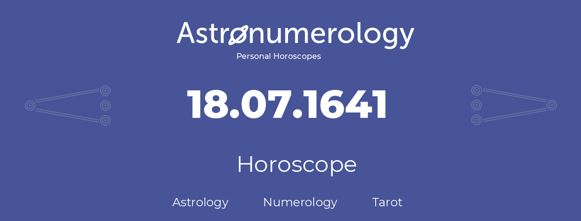 Horoscope for birthday (born day): 18.07.1641 (July 18, 1641)
