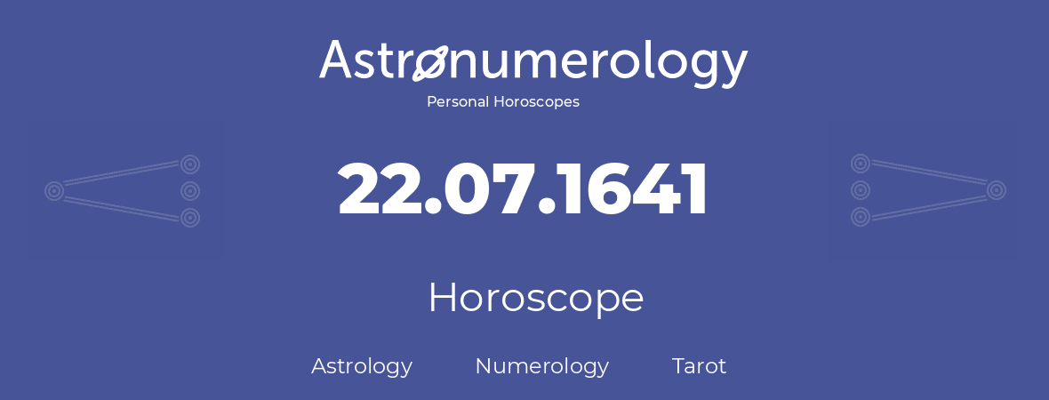 Horoscope for birthday (born day): 22.07.1641 (July 22, 1641)
