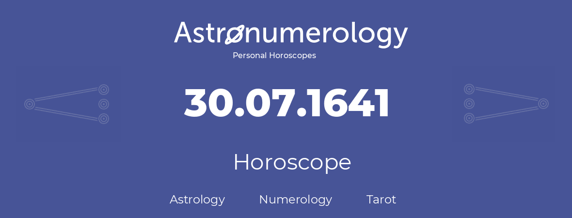 Horoscope for birthday (born day): 30.07.1641 (July 30, 1641)