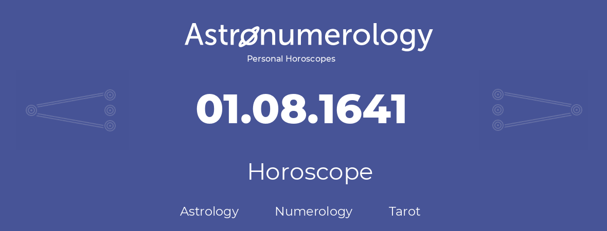 Horoscope for birthday (born day): 01.08.1641 (August 01, 1641)