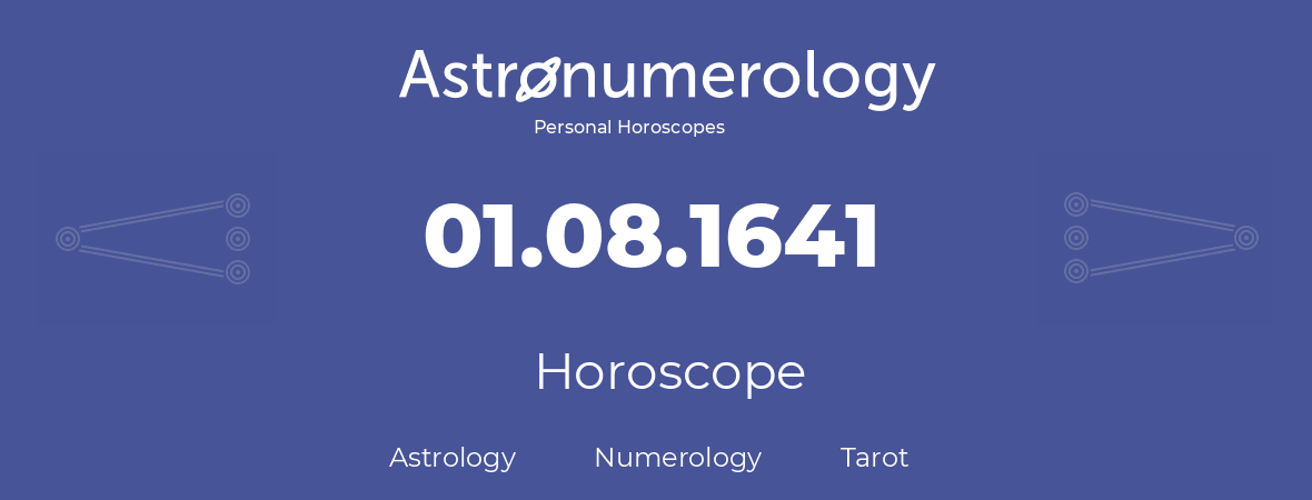 Horoscope for birthday (born day): 01.08.1641 (August 1, 1641)