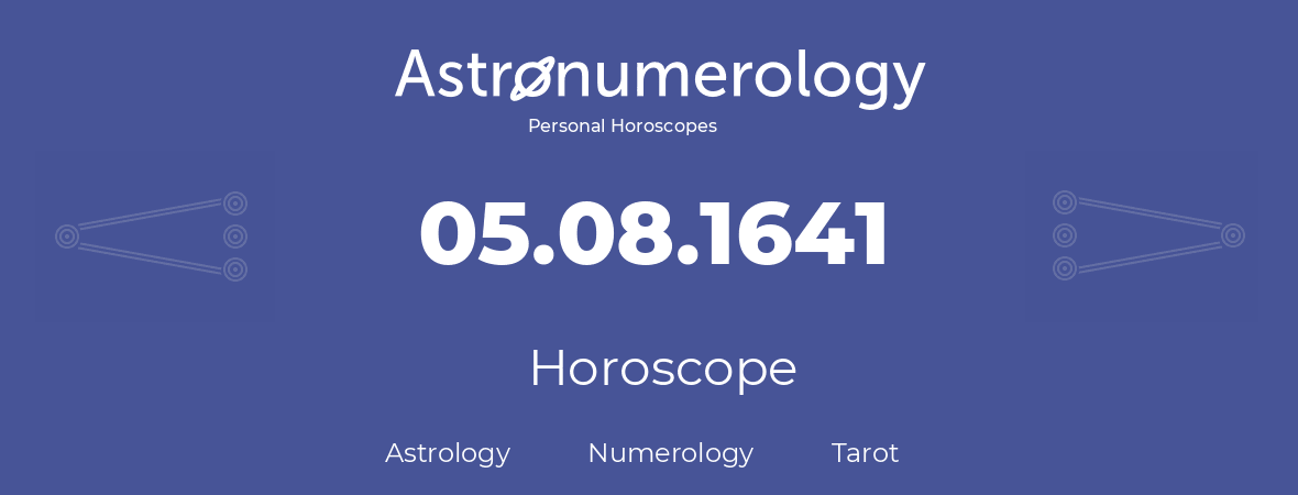 Horoscope for birthday (born day): 05.08.1641 (August 05, 1641)