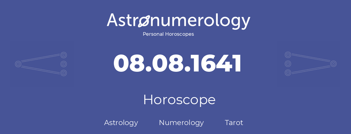 Horoscope for birthday (born day): 08.08.1641 (August 8, 1641)