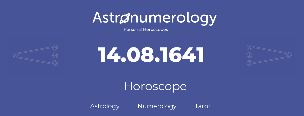 Horoscope for birthday (born day): 14.08.1641 (August 14, 1641)