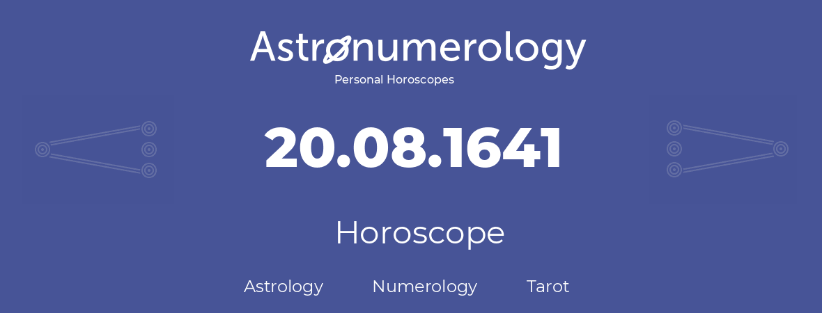 Horoscope for birthday (born day): 20.08.1641 (August 20, 1641)