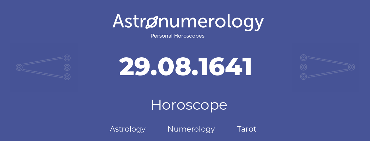 Horoscope for birthday (born day): 29.08.1641 (August 29, 1641)