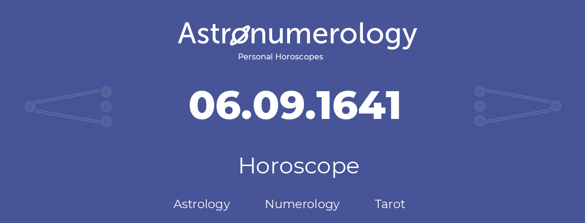 Horoscope for birthday (born day): 06.09.1641 (September 6, 1641)