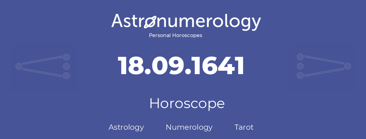 Horoscope for birthday (born day): 18.09.1641 (September 18, 1641)