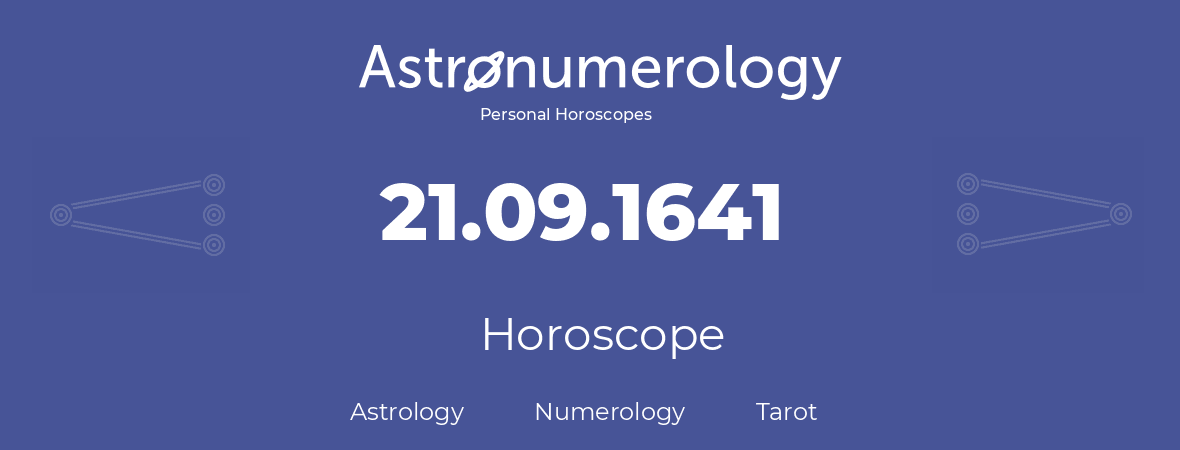 Horoscope for birthday (born day): 21.09.1641 (September 21, 1641)