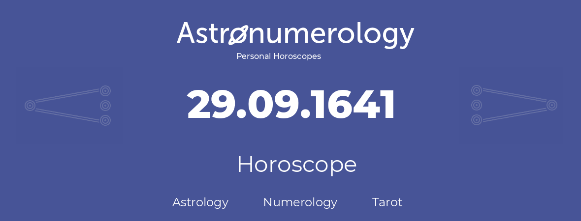Horoscope for birthday (born day): 29.09.1641 (September 29, 1641)