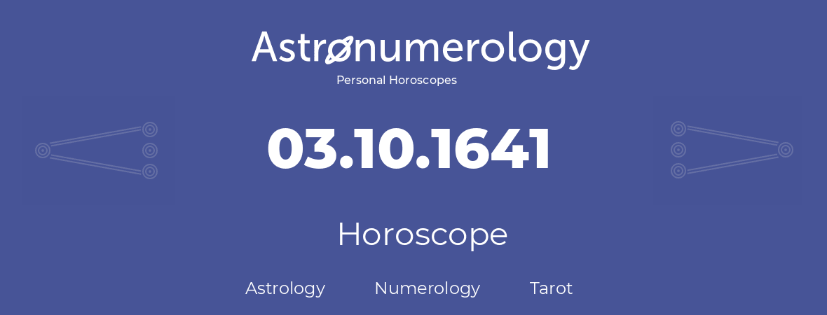 Horoscope for birthday (born day): 03.10.1641 (Oct 03, 1641)