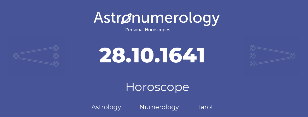 Horoscope for birthday (born day): 28.10.1641 (Oct 28, 1641)