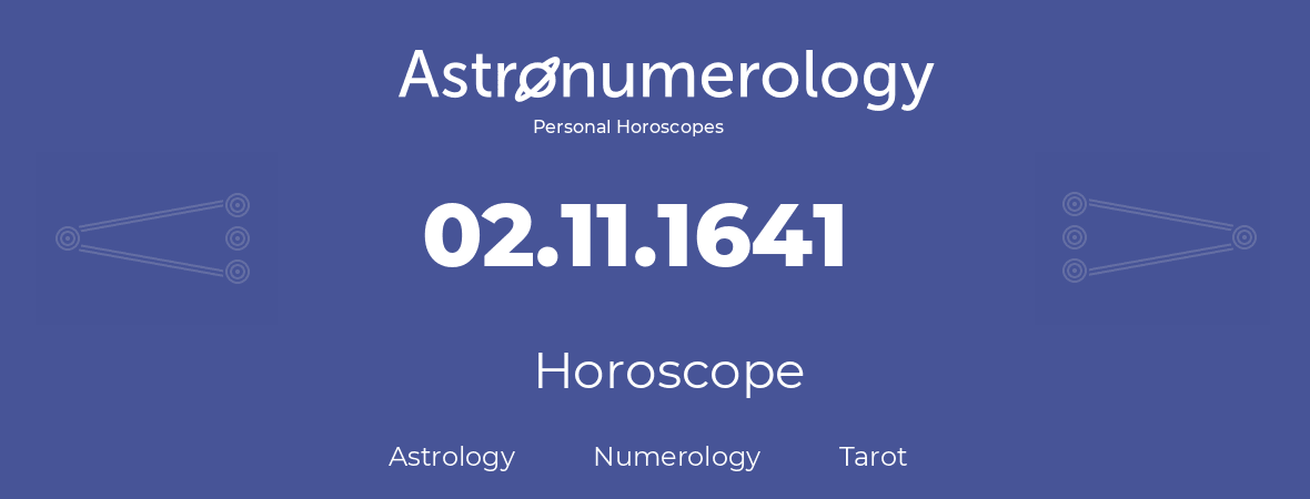 Horoscope for birthday (born day): 02.11.1641 (November 2, 1641)