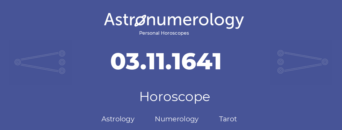 Horoscope for birthday (born day): 03.11.1641 (November 3, 1641)