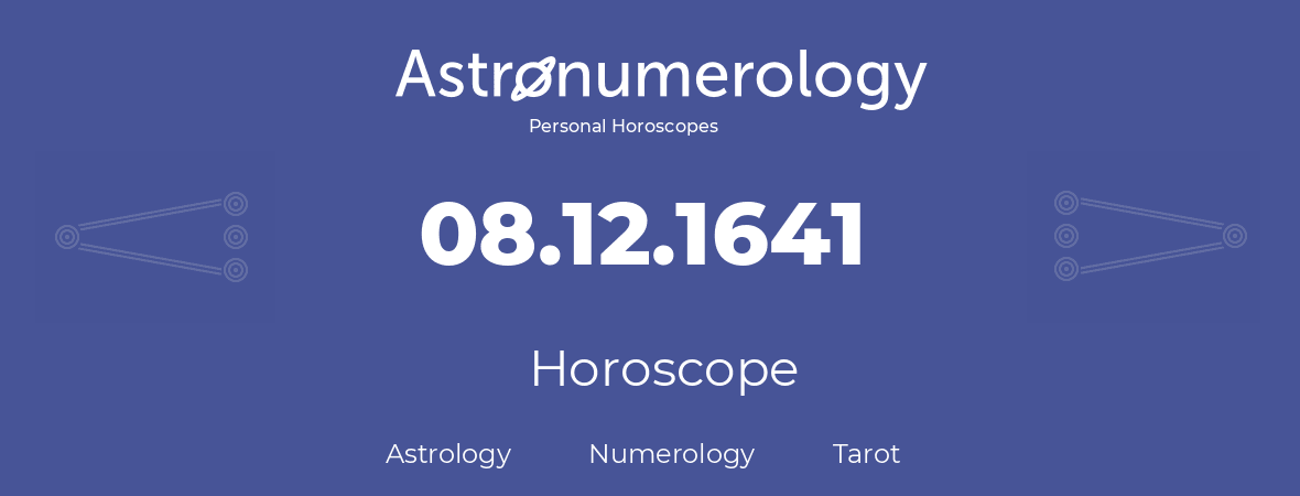 Horoscope for birthday (born day): 08.12.1641 (December 08, 1641)