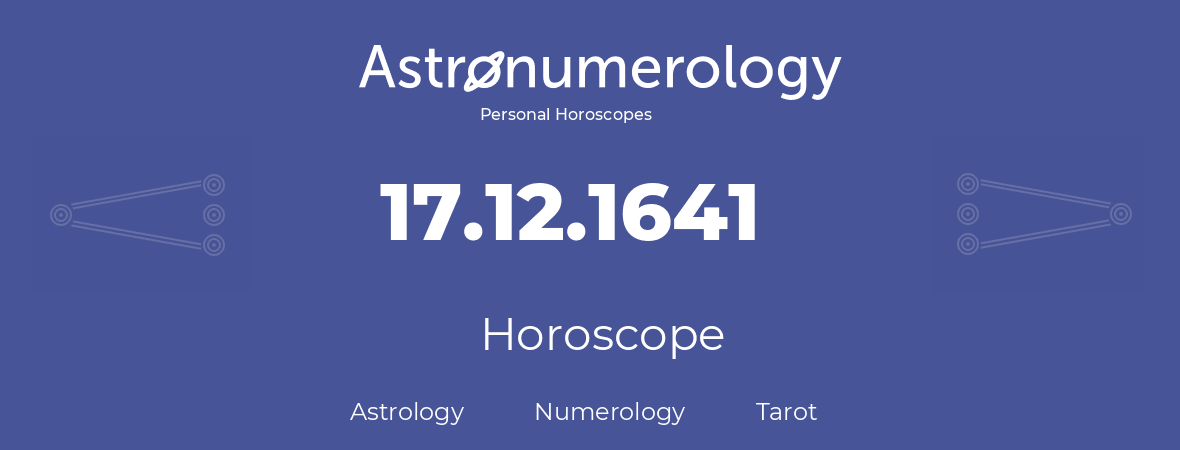 Horoscope for birthday (born day): 17.12.1641 (December 17, 1641)