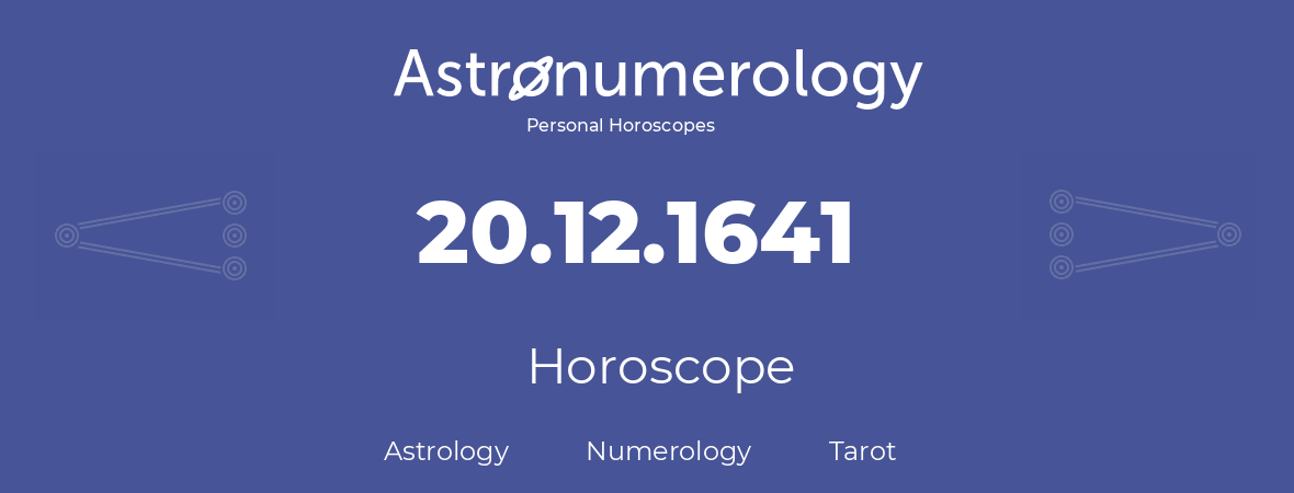 Horoscope for birthday (born day): 20.12.1641 (December 20, 1641)