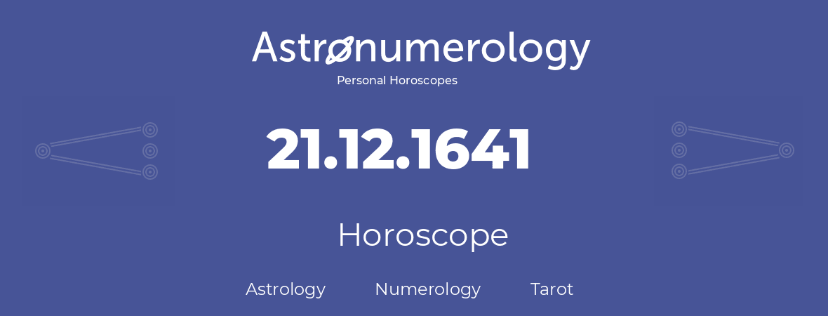 Horoscope for birthday (born day): 21.12.1641 (December 21, 1641)