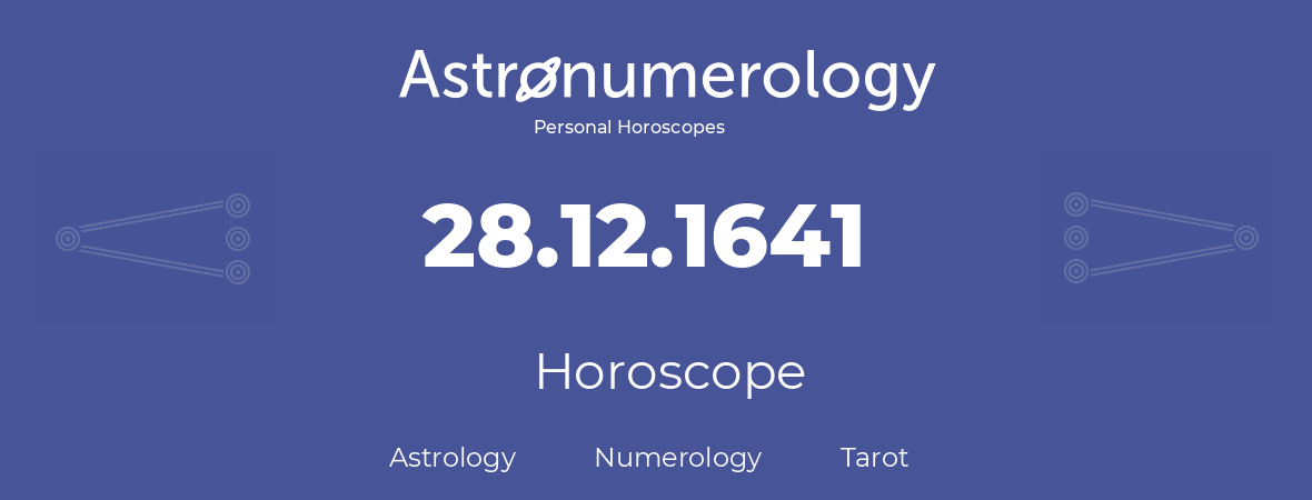 Horoscope for birthday (born day): 28.12.1641 (December 28, 1641)