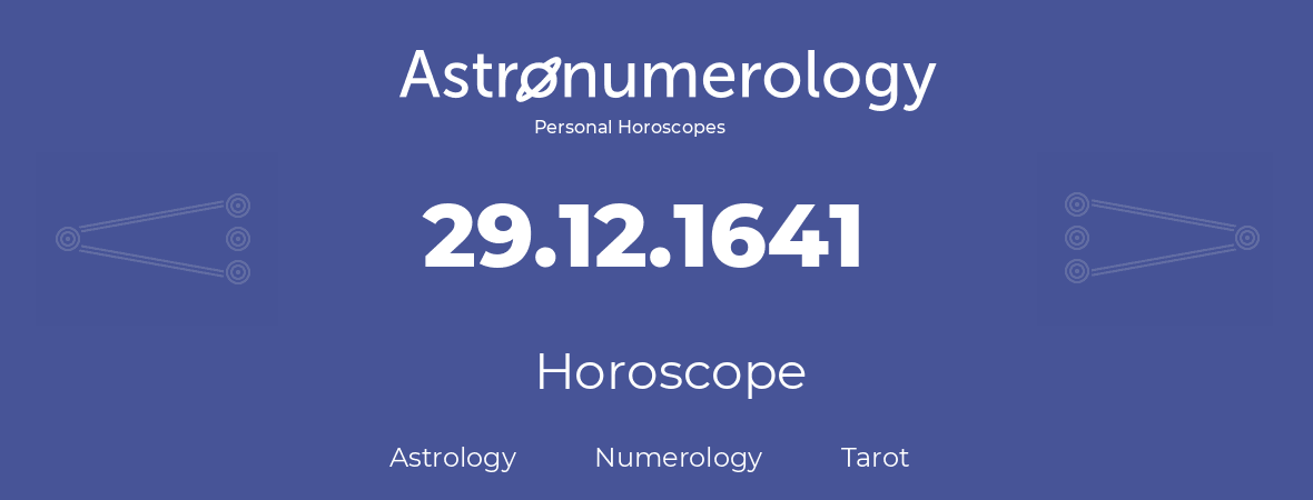 Horoscope for birthday (born day): 29.12.1641 (December 29, 1641)