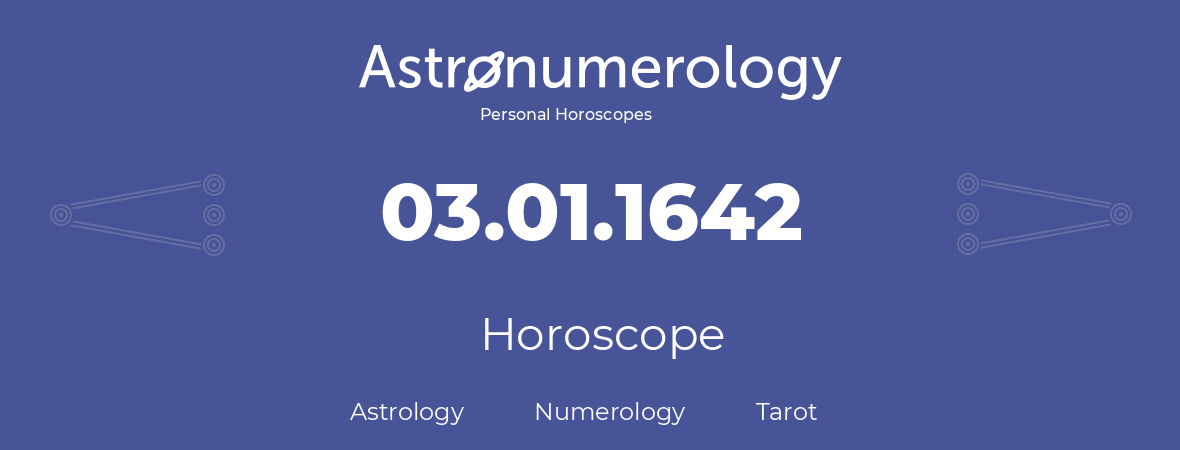 Horoscope for birthday (born day): 03.01.1642 (January 03, 1642)