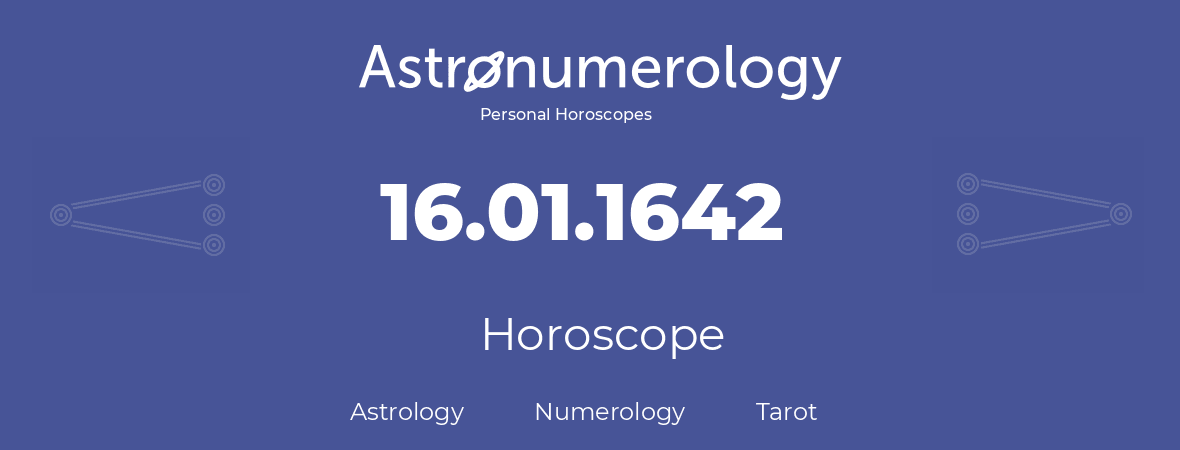 Horoscope for birthday (born day): 16.01.1642 (January 16, 1642)