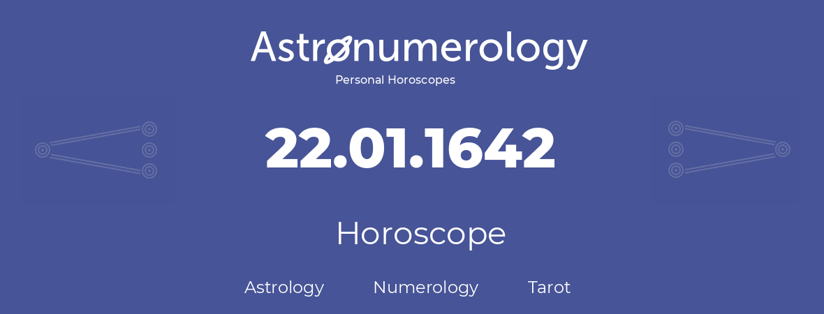 Horoscope for birthday (born day): 22.01.1642 (January 22, 1642)