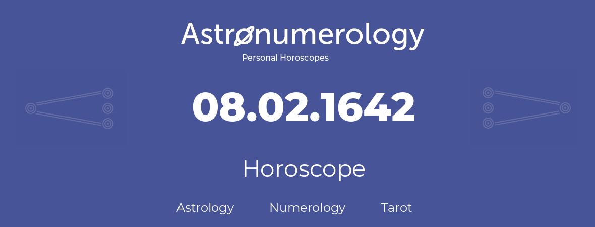 Horoscope for birthday (born day): 08.02.1642 (February 08, 1642)