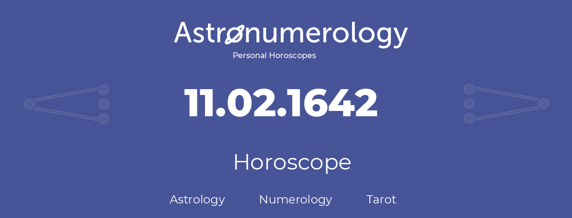 Horoscope for birthday (born day): 11.02.1642 (February 11, 1642)
