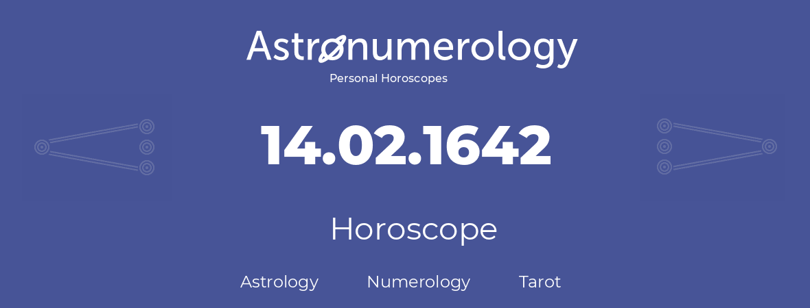 Horoscope for birthday (born day): 14.02.1642 (February 14, 1642)