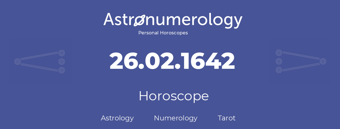 Horoscope for birthday (born day): 26.02.1642 (February 26, 1642)