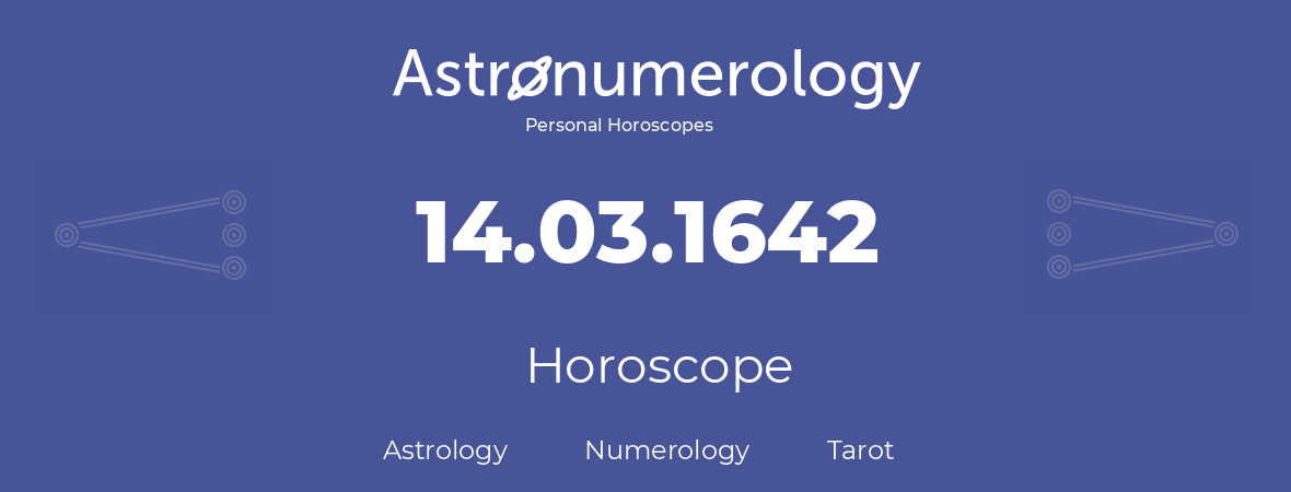 Horoscope for birthday (born day): 14.03.1642 (March 14, 1642)