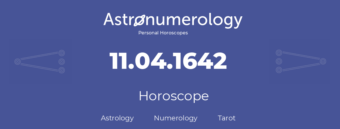 Horoscope for birthday (born day): 11.04.1642 (April 11, 1642)