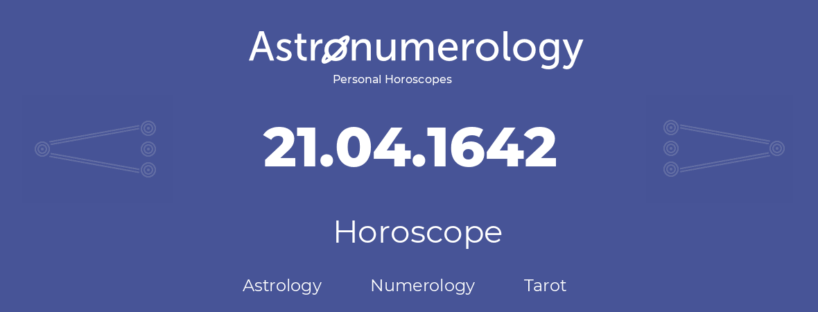 Horoscope for birthday (born day): 21.04.1642 (April 21, 1642)