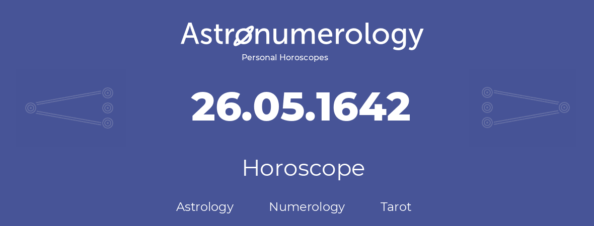 Horoscope for birthday (born day): 26.05.1642 (May 26, 1642)