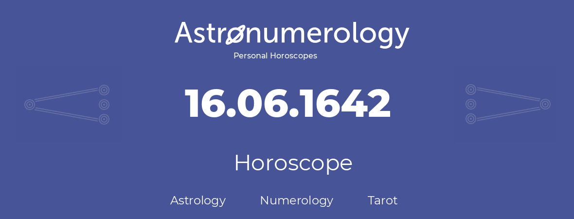 Horoscope for birthday (born day): 16.06.1642 (June 16, 1642)