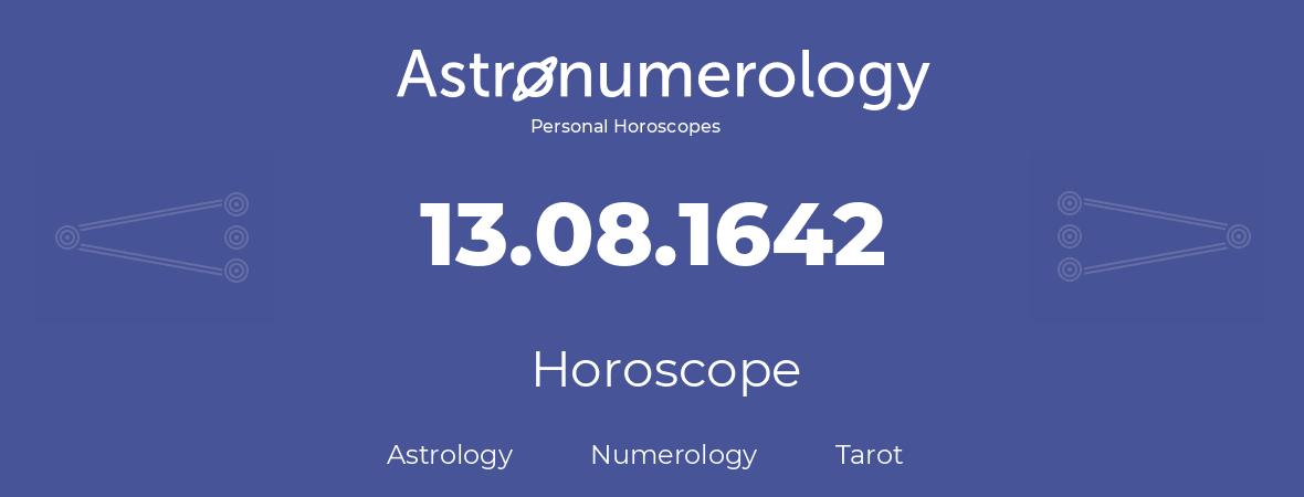 Horoscope for birthday (born day): 13.08.1642 (August 13, 1642)