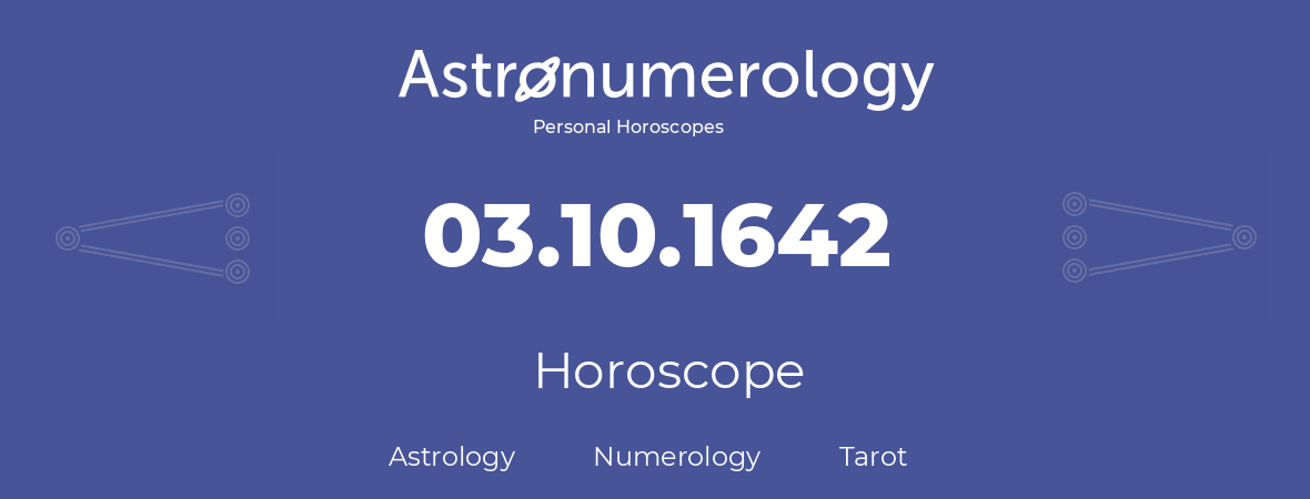 Horoscope for birthday (born day): 03.10.1642 (Oct 3, 1642)