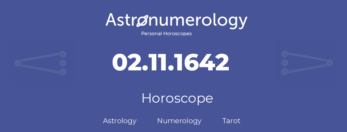 Horoscope for birthday (born day): 02.11.1642 (November 02, 1642)