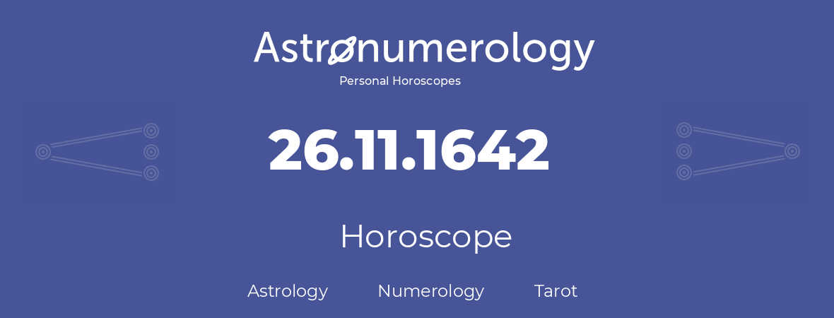 Horoscope for birthday (born day): 26.11.1642 (November 26, 1642)