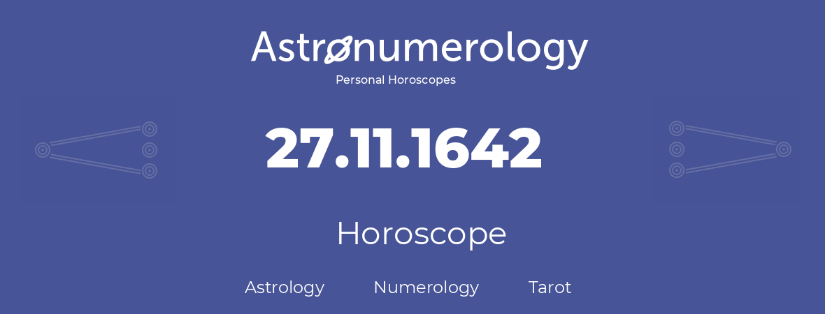 Horoscope for birthday (born day): 27.11.1642 (November 27, 1642)
