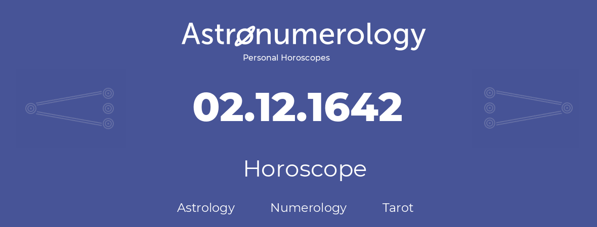 Horoscope for birthday (born day): 02.12.1642 (December 02, 1642)