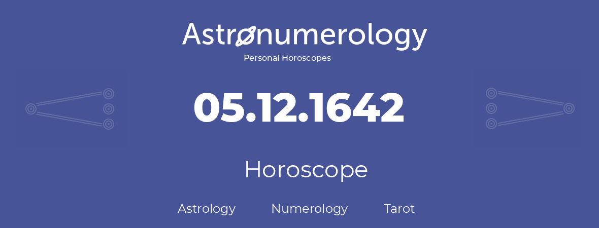 Horoscope for birthday (born day): 05.12.1642 (December 5, 1642)