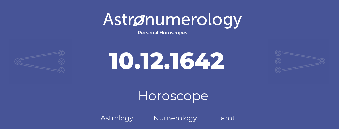 Horoscope for birthday (born day): 10.12.1642 (December 10, 1642)