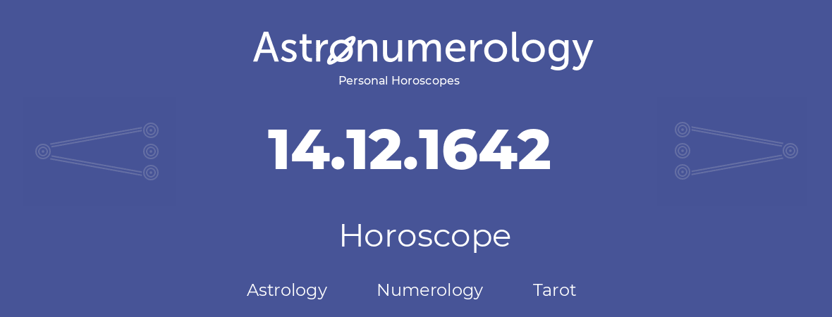 Horoscope for birthday (born day): 14.12.1642 (December 14, 1642)