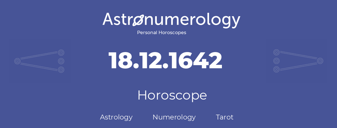 Horoscope for birthday (born day): 18.12.1642 (December 18, 1642)