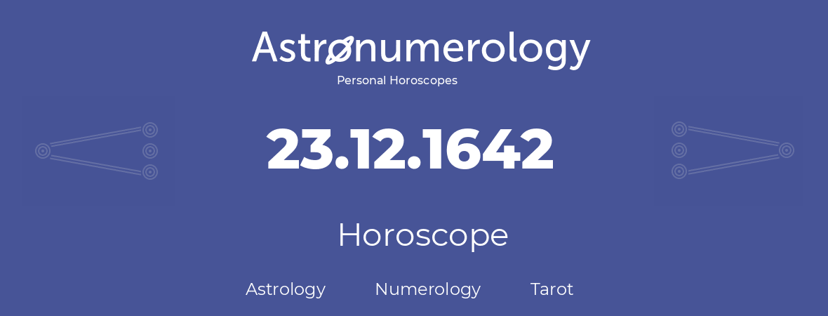 Horoscope for birthday (born day): 23.12.1642 (December 23, 1642)