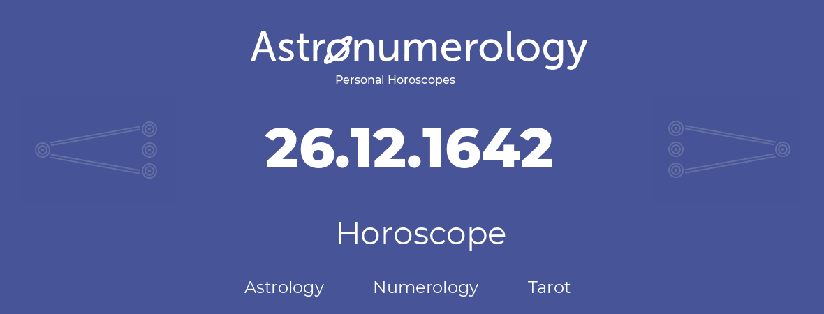 Horoscope for birthday (born day): 26.12.1642 (December 26, 1642)